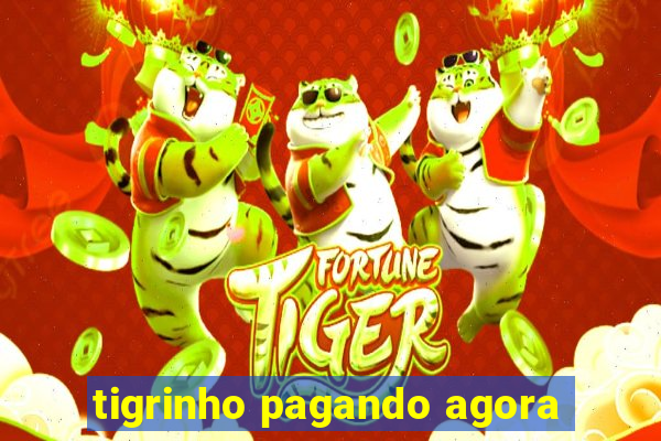 tigrinho pagando agora