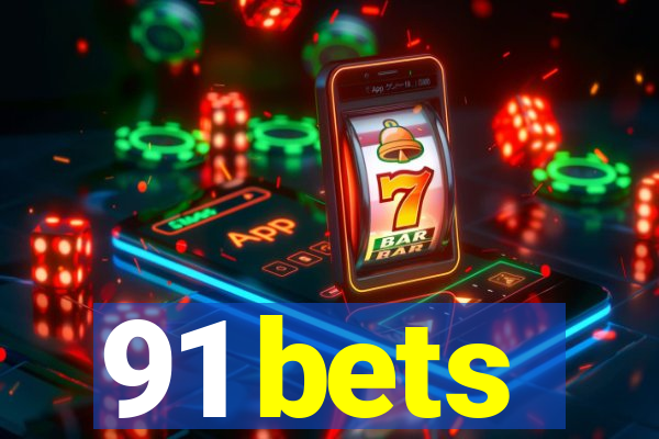 91 bets