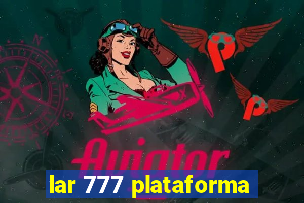 lar 777 plataforma