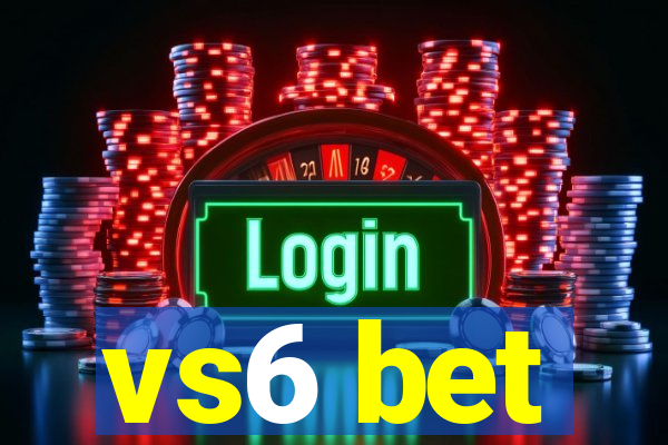 vs6 bet