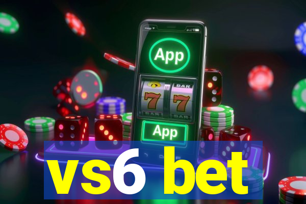 vs6 bet