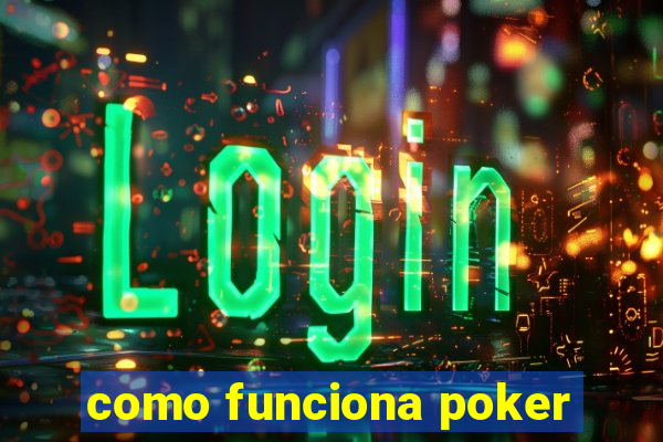 como funciona poker