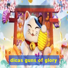 dicas guns of glory