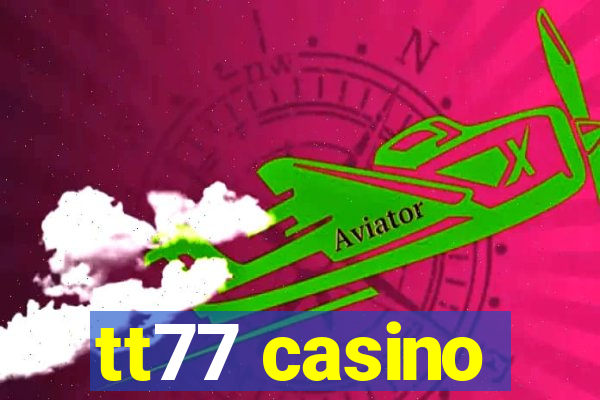 tt77 casino