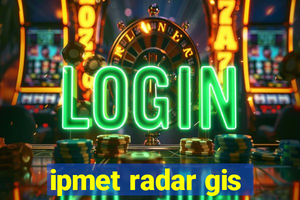 ipmet radar gis