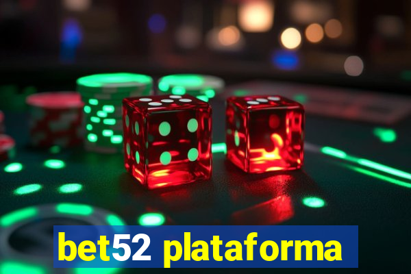 bet52 plataforma