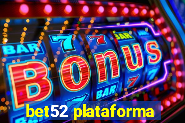 bet52 plataforma