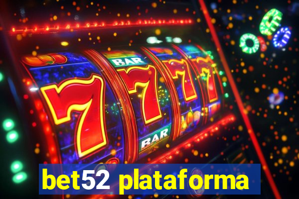 bet52 plataforma