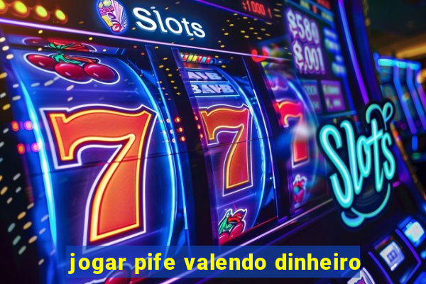 jogar pife valendo dinheiro