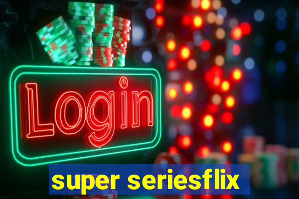 super seriesflix