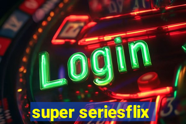 super seriesflix