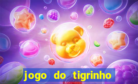 jogo do tigrinho ganha dinheiro de verdade