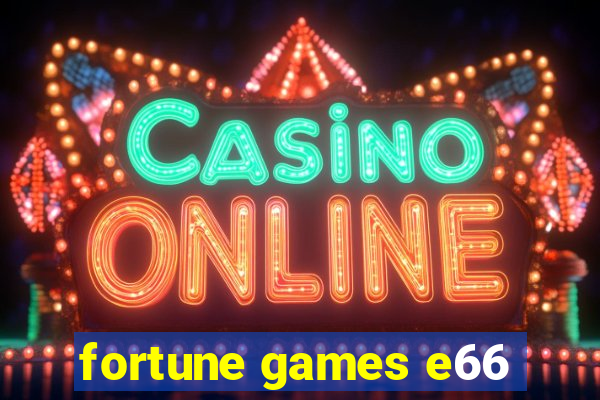 fortune games e66