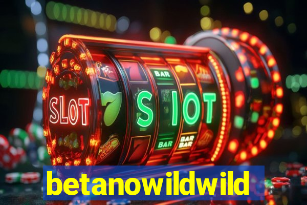 betanowildwild