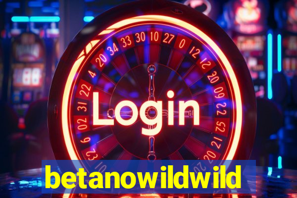 betanowildwild