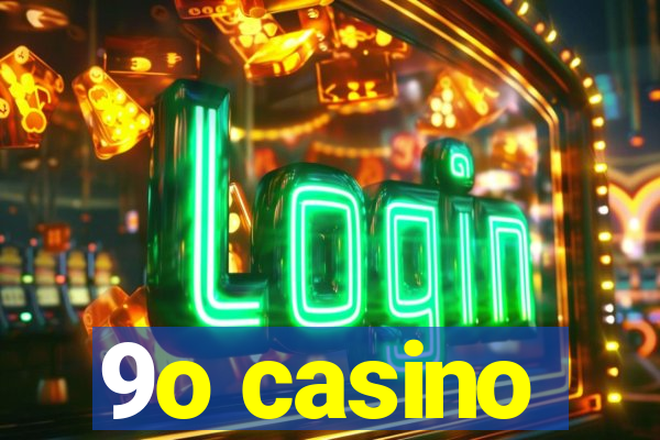 9o casino