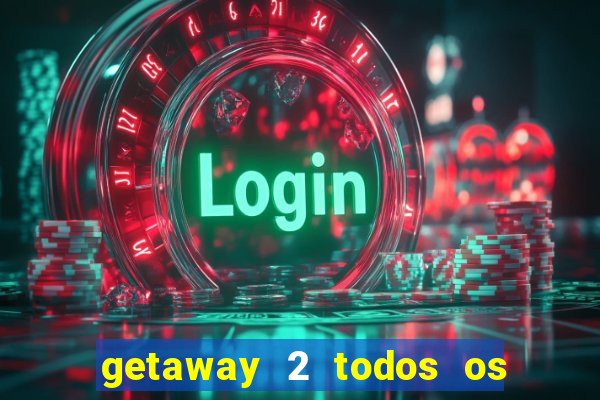 getaway 2 todos os carros liberados 2024