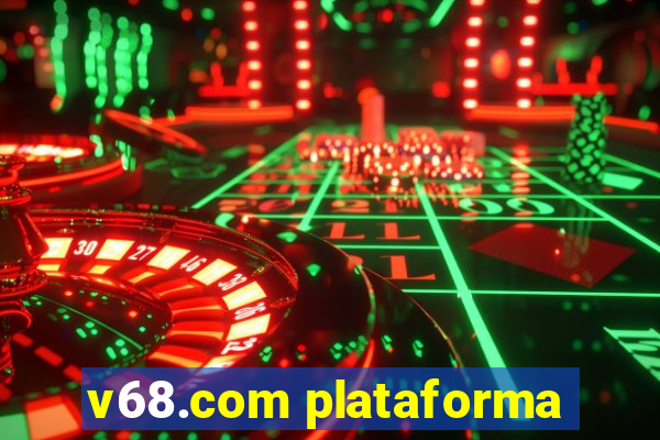 v68.com plataforma