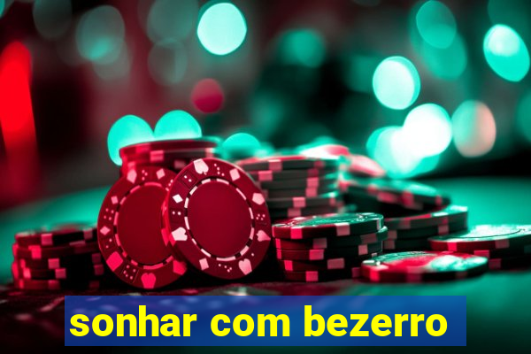 sonhar com bezerro