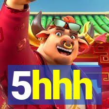 5hhh