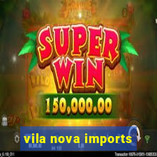 vila nova imports