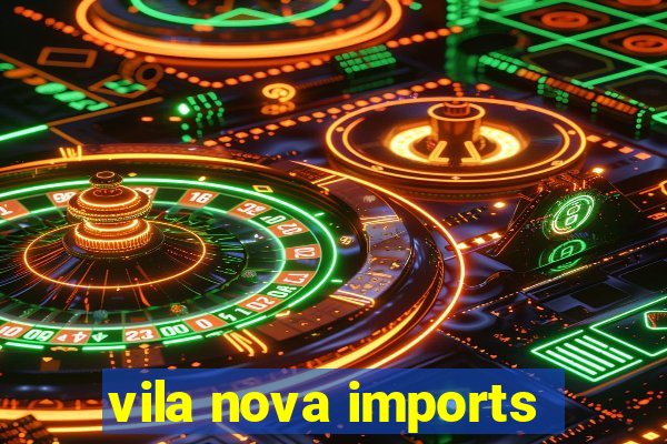 vila nova imports