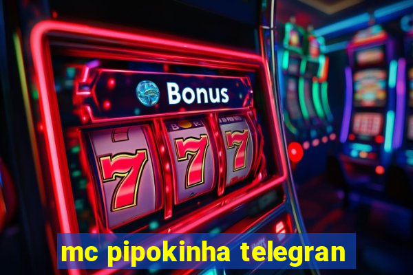 mc pipokinha telegran