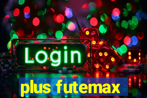 plus futemax