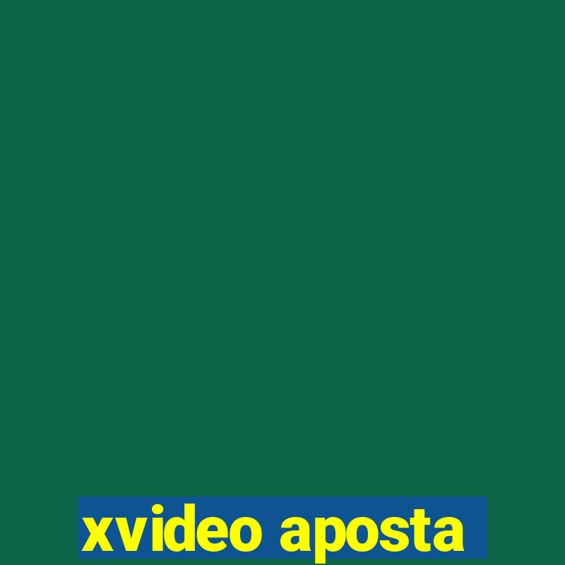 xvideo aposta