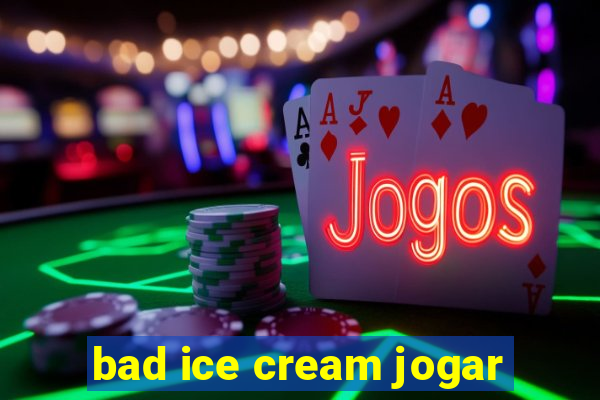 bad ice cream jogar