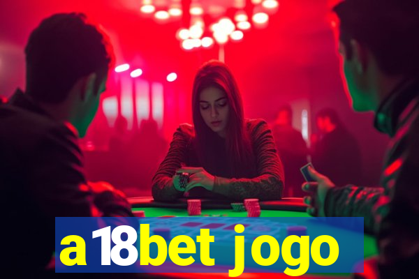 a18bet jogo