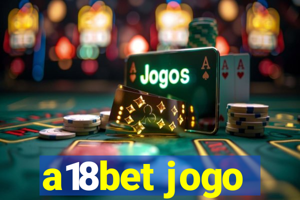 a18bet jogo