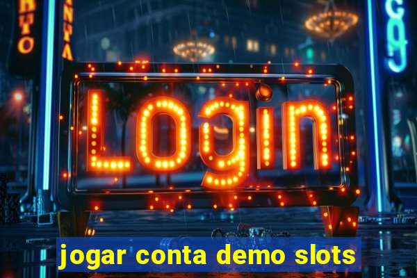 jogar conta demo slots