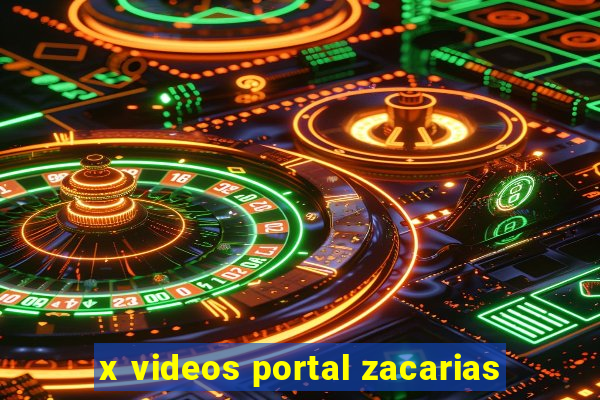 x videos portal zacarias