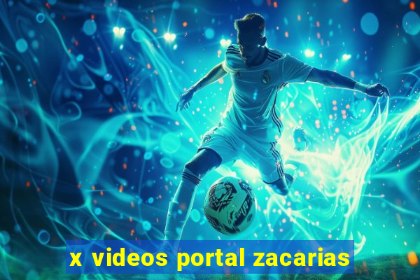 x videos portal zacarias