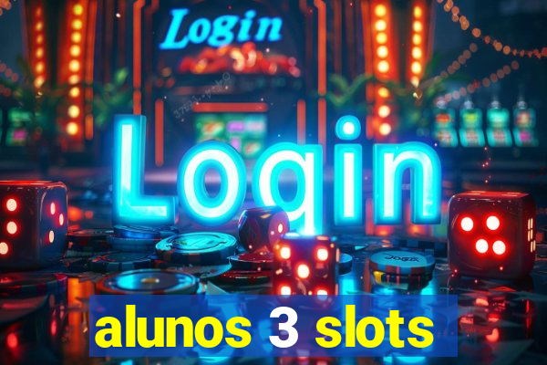 alunos 3 slots