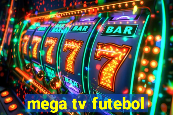 mega tv futebol