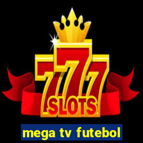 mega tv futebol