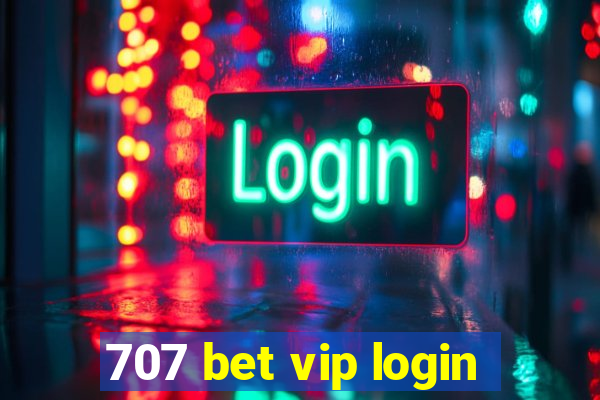 707 bet vip login