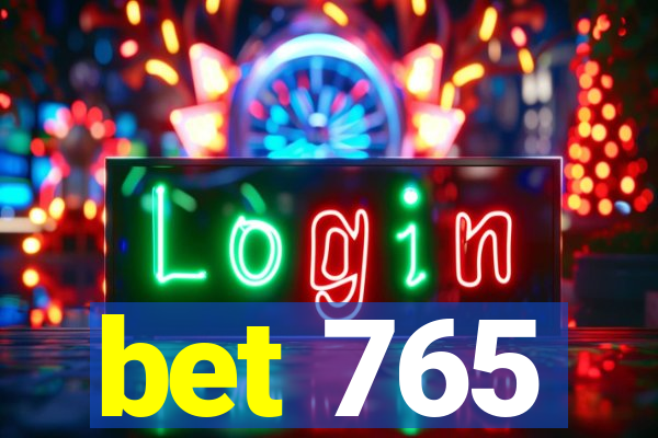 bet 765