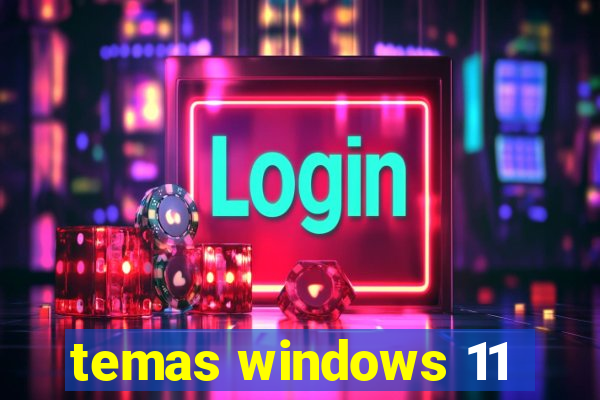 temas windows 11