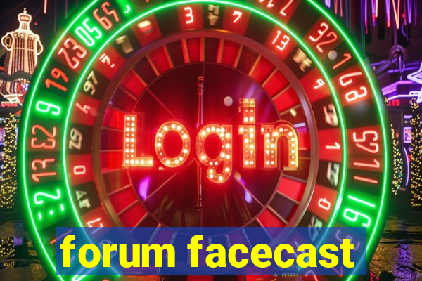 forum facecast