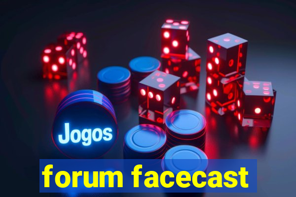 forum facecast