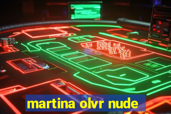 martina olvr nude