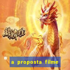 a proposta filme completo dublado topflix