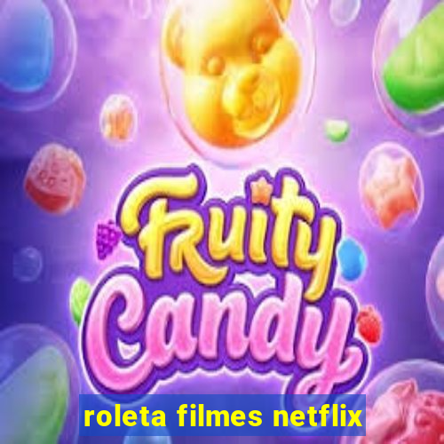 roleta filmes netflix