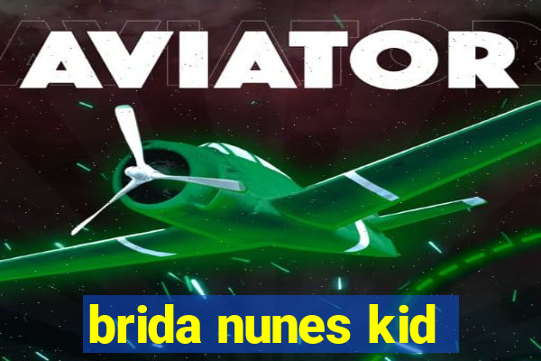 brida nunes kid