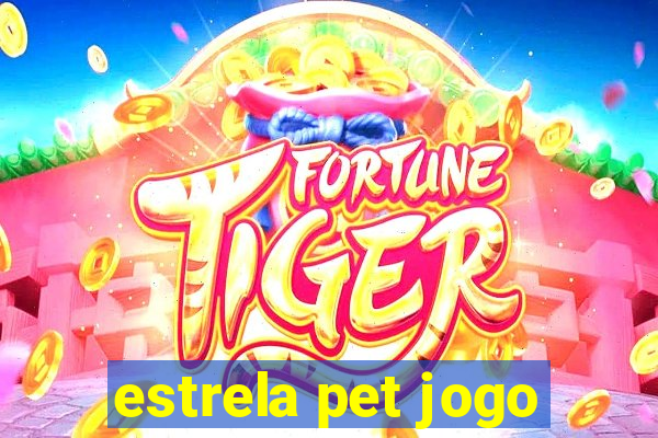 estrela pet jogo