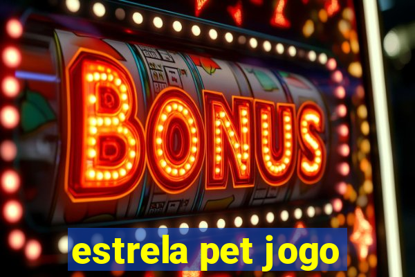 estrela pet jogo