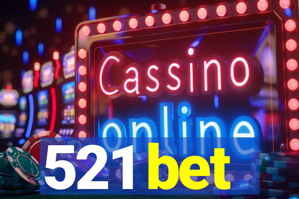 521 bet